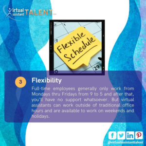 flexibility - benefits of hiring virtual assistant