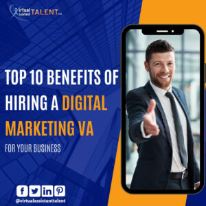 top 10 benefits of hiring a digital marketing virtual assistant