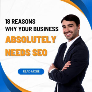 18 reasons your business needs SEO