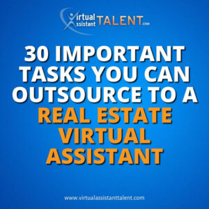 30 important task you can outsource to a real estate virtual assistant