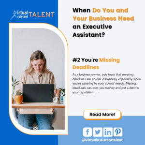 You're Missing Deadlines - your business needs executive assistant