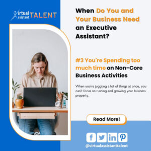 You're Spending too much time on Non-Core Business Activities - your business needs executive assistant