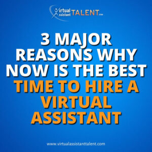 3 major reasons why now is the best time to hire a virtual assistant