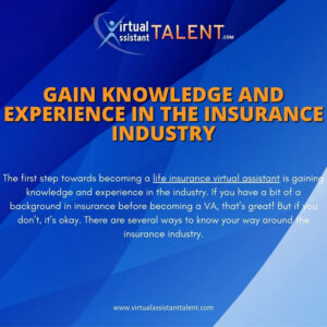 Gain knowledge and experience in the insurance industry - To become Insurance VA