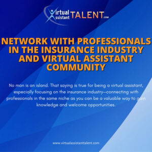 Network with professionals in the insurance industry and virtual assistant community - To become Insurance VA