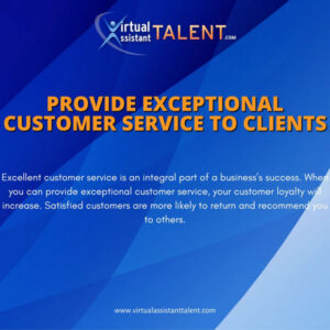 Provide exceptional customer service to client - To become Insurance VA