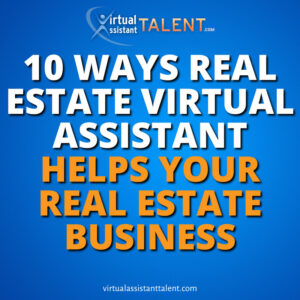 10 ways real estate virtual assistant helps businesses