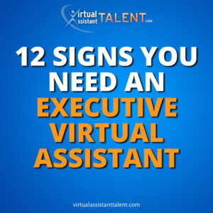 12 signs you need executive virtual assistant