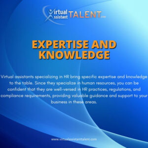 Expertise and knowledge - benefits of hiring HR Virtual Assistant