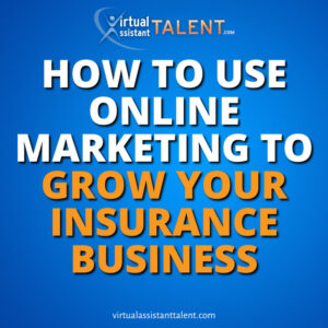 how-to-use-online-marketing to grow your insurance business