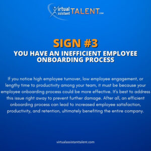 You have an inefficient employee onboarding process - Signs You Need a Human Resource Virtual Assistant