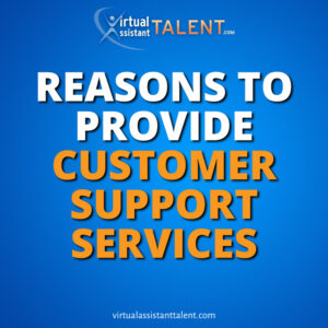 reasons to provide customer support services