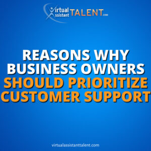 reasons why business owners should prioritize customer support