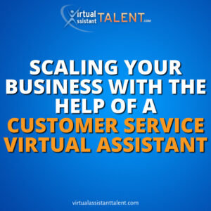 scaling business with the help of customer service virtual assistant