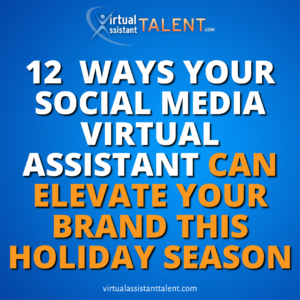 12 Ways Your Social Media Virtual Assistant Can Elevate Your Brand This Holiday Season