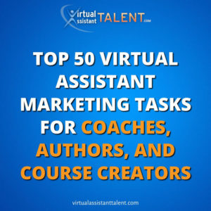 top 50 virtual assistant marketing tasks for coaches authors course creators